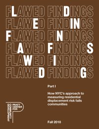 Cover image: Flawed Findings Part I: How NYC's approach to measuring residential displacement risk fails communities (Fall 2018)